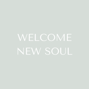Welcome New Soul